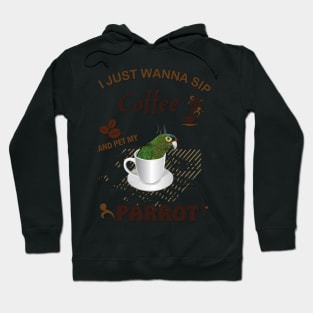 i just wanna sip coffee and pet my parrot Hoodie